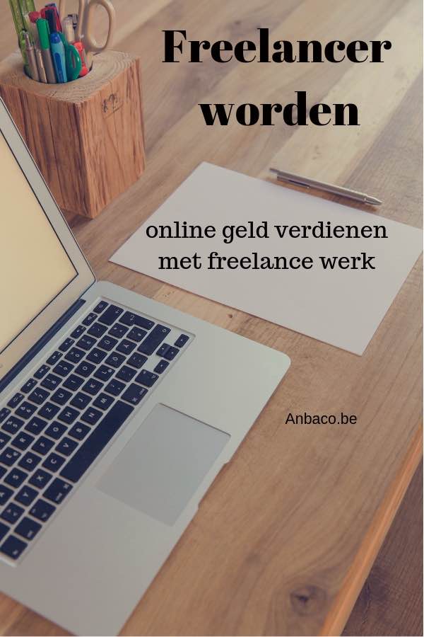Freelancer worden en online je geld verdienen • Anbaco